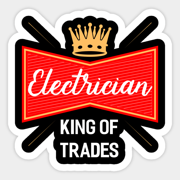 Electrician - King Of Trades Sticker by Tee__Dot
